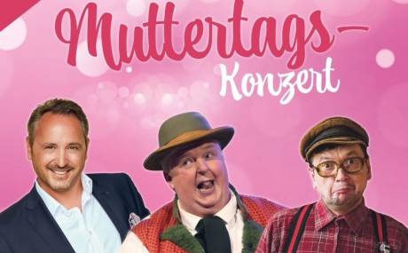 Event im Golchener Hof: Muttertagskonzert mit dem Wildecker Herzbuben, Danny Buller & Bauer Korl